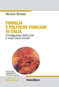 Famiglia e politiche familiari in Italia. Conseguenze della crisi e nuovi rischi sociali - Librerie.coop