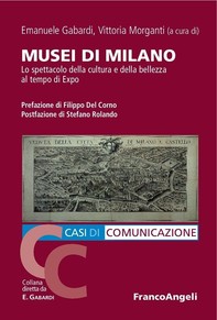 Musei di Milano. Lo spettacolo della cultura e della bellezza al tempo di Expo - Librerie.coop