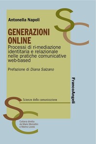 Generazioni online. Processi di ri-mediazione identitaria e relazionale nelle pratiche comunicative web-based - Librerie.coop