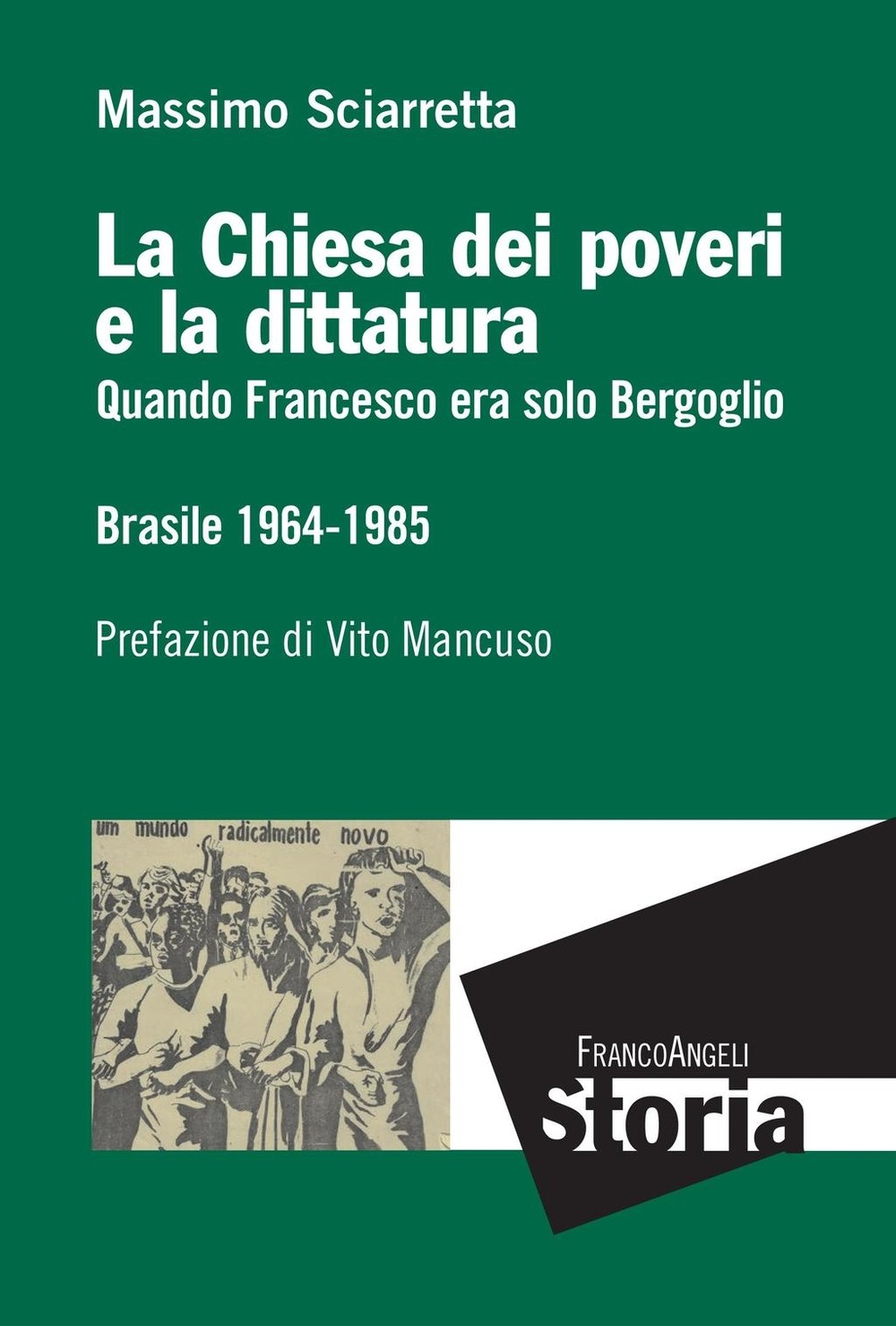 La Chiesa dei poveri e la dittatura. Quando Francesco era solo Bergoglio. Brasile 1964-1985 - Librerie.coop