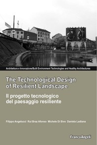 The Technological Design of Resilient Landscape. Il progetto tecnologico del paesaggio resiliente - Librerie.coop