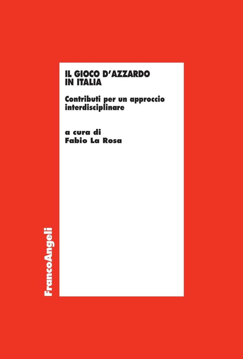 Il gioco d'azzardo in Italia. Contributi per un approccio interdisciplinare - Librerie.coop