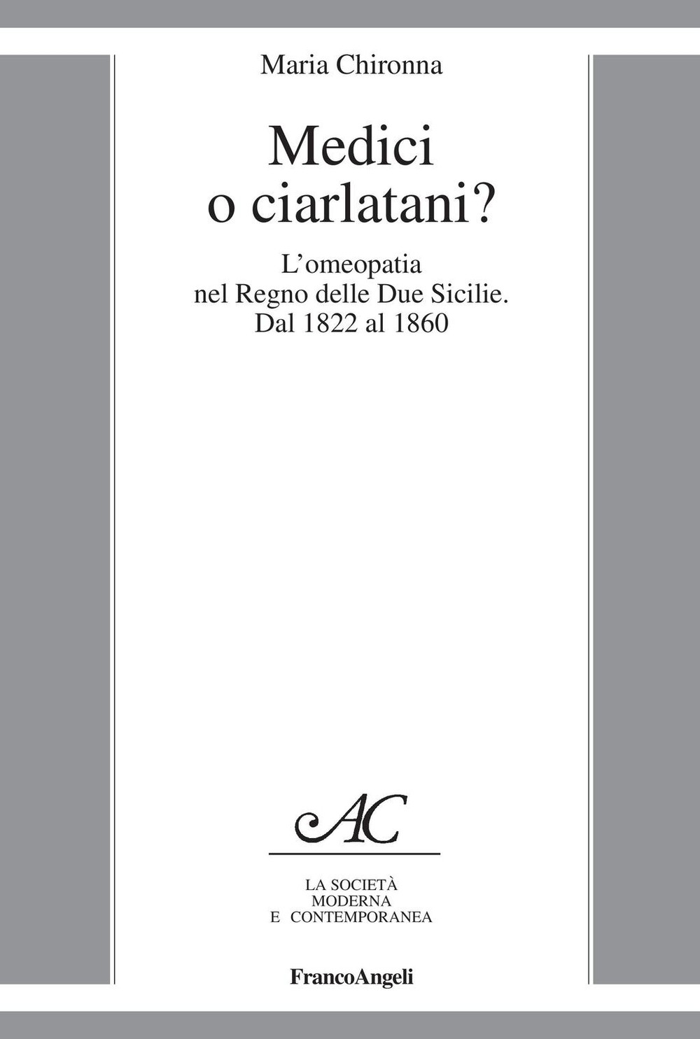 Medici o ciarlatani? L'omeopatia nel Regno delle Due Sicilie. Dal 1822 al 1860 - Librerie.coop