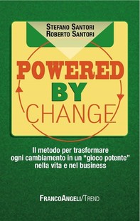 Powered by change. Il metodo per trasformare ogni cambiamento in un "gioco potente" nella vita e nel business - Librerie.coop