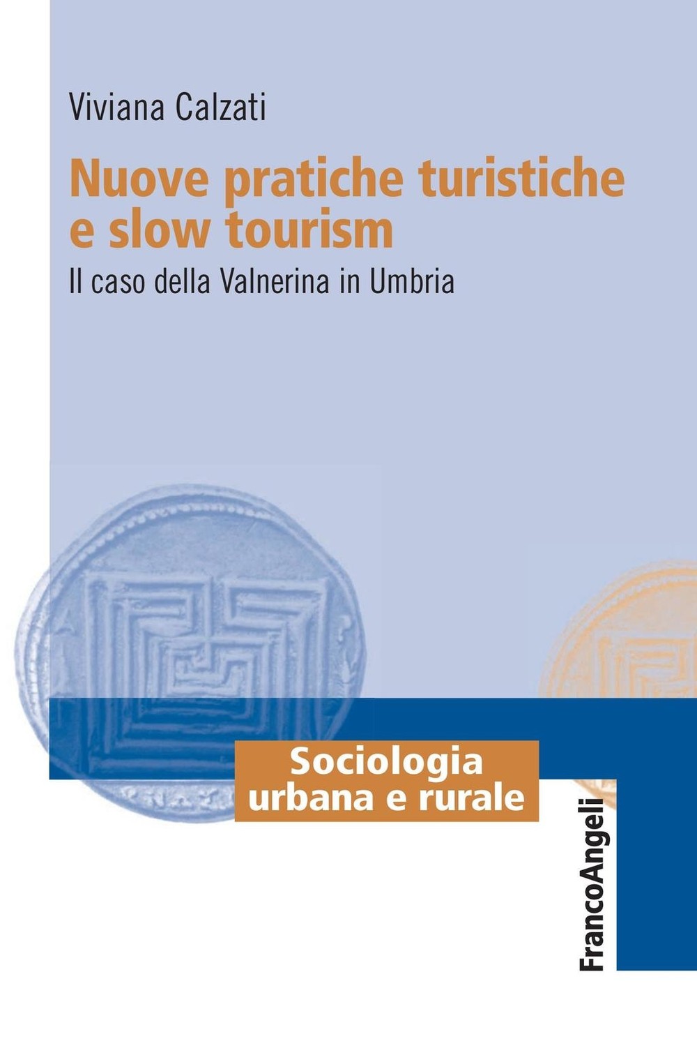 Nuove pratiche turistiche e slow tourism. Il caso della Valnerina in Umbria - Librerie.coop