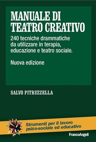 Manuale di teatro creativo. 240 tecniche drammatiche da utilizzare in terapia, educazione e teatro sociale - Librerie.coop