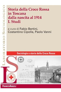 Storia della Croce Rossa in Toscana dalla nascita al 1914. Vol. I Studi - Librerie.coop
