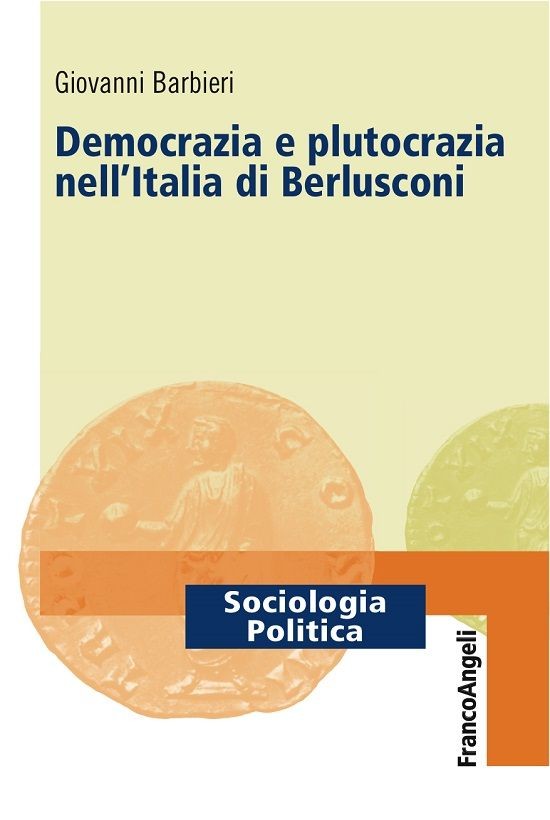 Democrazia e plutocrazia nell’Italia di Berlusconi - Librerie.coop