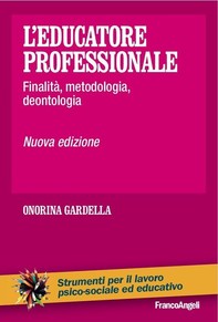 L'educatore professionale. Finalità, metodologia, deontologia - Librerie.coop