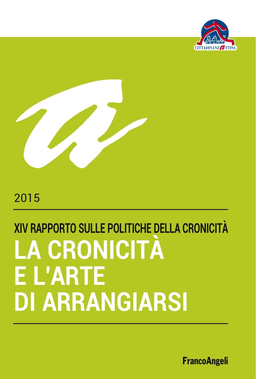 La cronicità e l’arte di arrangiarsi. XIV Rapporto sulle Politiche della Cronicità 2015 - Librerie.coop