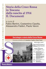 Storia della Croce Rossa in Toscana dalla nascita al 1914. II. Documenti - Librerie.coop