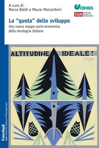 La "quota" dello sviluppo. Una nuova mappa socio-economica della montagna italiana - Librerie.coop