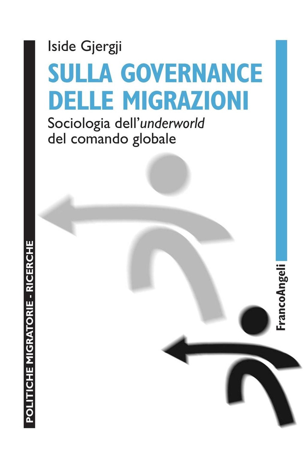 Sulla governance delle migrazioni. Sociologia dell’underworld del comando globale - Librerie.coop