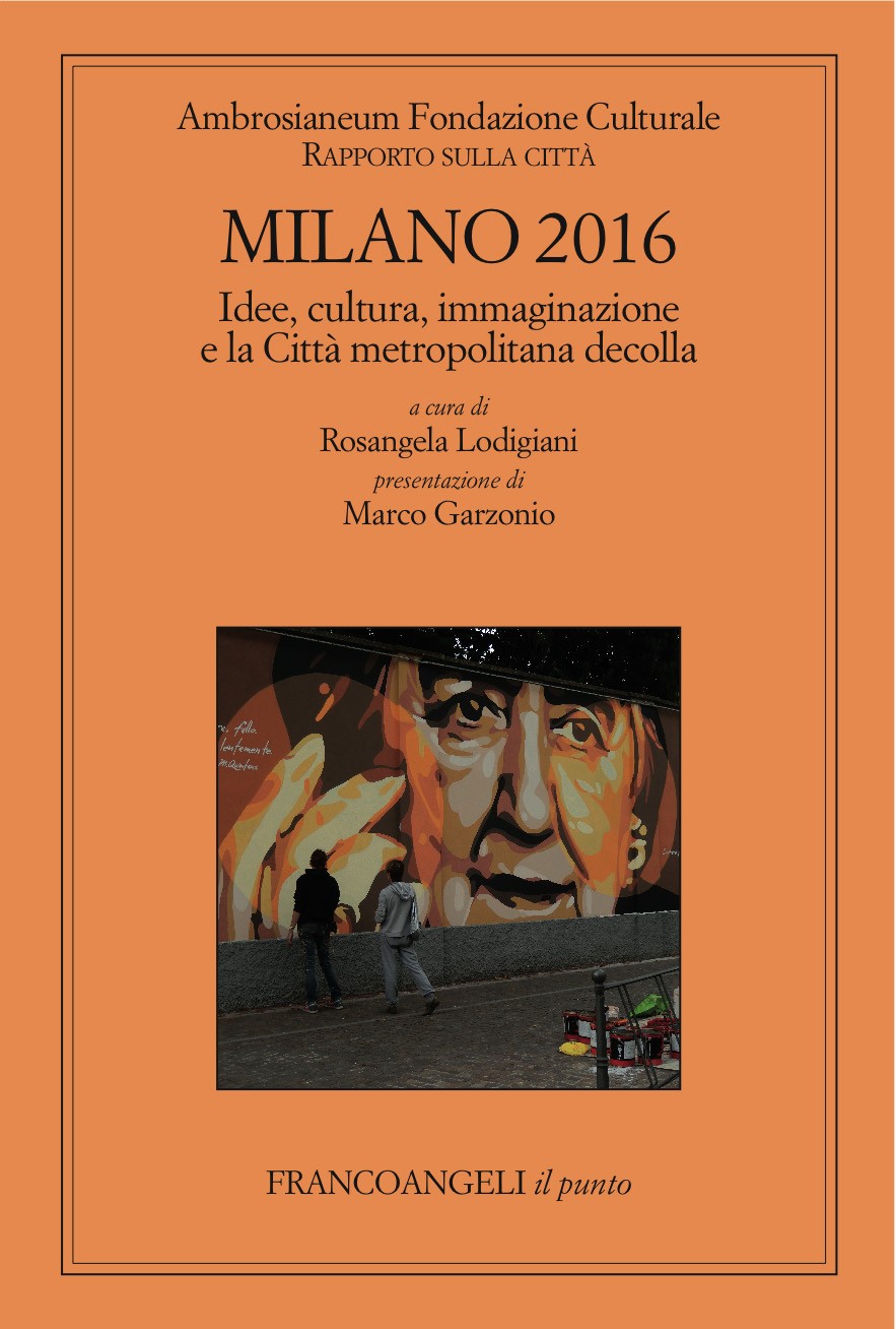 Milano 2016. Rapporto sulla città. Idee, cultura, immaginazione e la Città metropolitana decolla - Librerie.coop