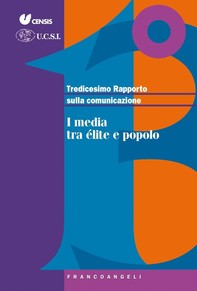 I media tra élite e popolo. Tredicesimo Rapporto sulla comunicazione - Librerie.coop