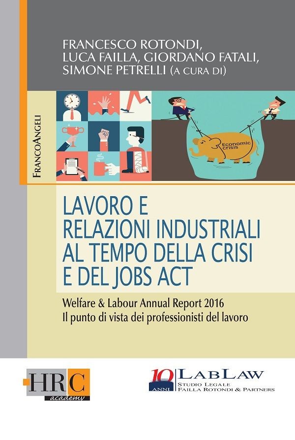 Lavoro e Relazioni Industriali al tempo della crisi e del Jobs Act. - Librerie.coop