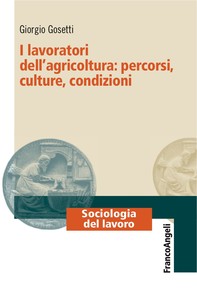 I lavoratori dell'agricoltura: percorsi, culture, condizioni - Librerie.coop