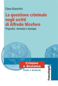 La questione criminale negli scritti di Alfredo Niceforo - Librerie.coop