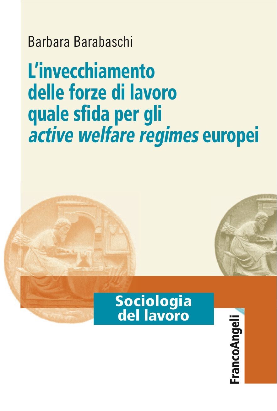 L'invecchiamento delle forze di lavoro quale sfida per gli active welfare regimes europei - Librerie.coop