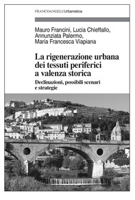 La rigenerazione urbana dei tessuti periferici a valenza storica - Librerie.coop