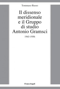 Il dissenso meridionale e il Gruppo di studio Antonio Gramsci - Librerie.coop