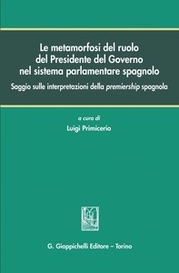Le metamorfosi del ruolo del Presidente del Governo nel sistema parlamentare spagnolo - Librerie.coop