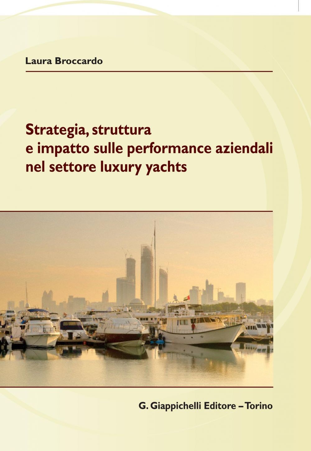 Strategia, struttura  e impatto sulle performance aziendali nel  settore luxury yachts - Librerie.coop