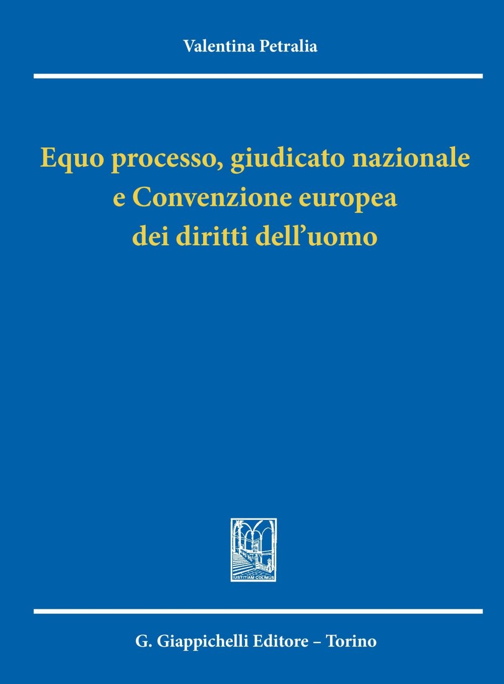 Equo processo, giudicato nazionale e Convenzione europea dei diritti dell'uomo - Librerie.coop