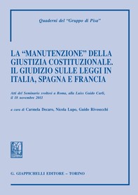 La ''manutenzione'' della giustizia costituzionale. Il giudizio sulle leggi in Italia, Spagna e Francia - Librerie.coop