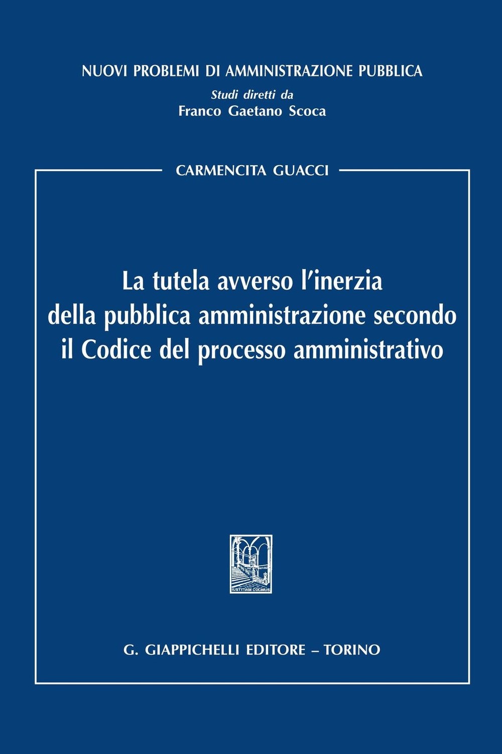 La tutela avverso l'inerzia della pubblica amministrazione secondo il Codice del processo amministrativo - Librerie.coop