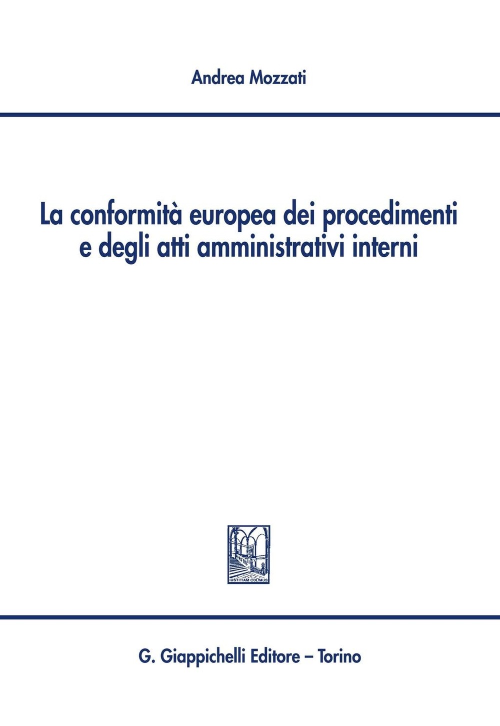 La conformità europea dei procedimenti e degli atti amministrativi interni - Librerie.coop