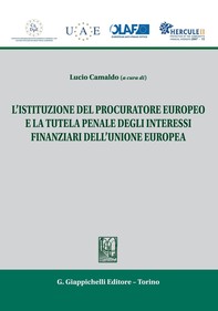 L'istituzione del procuratore europeo e la tutela penale degli interessi finanziari dell'unione europea - Librerie.coop