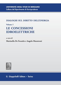 Dialoghi sul diritto dell'energia. Volume I - Le concessioni idroelettriche - Librerie.coop