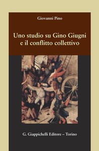 Uno studio su Gino Giugni e il conflitto collettivo - Librerie.coop