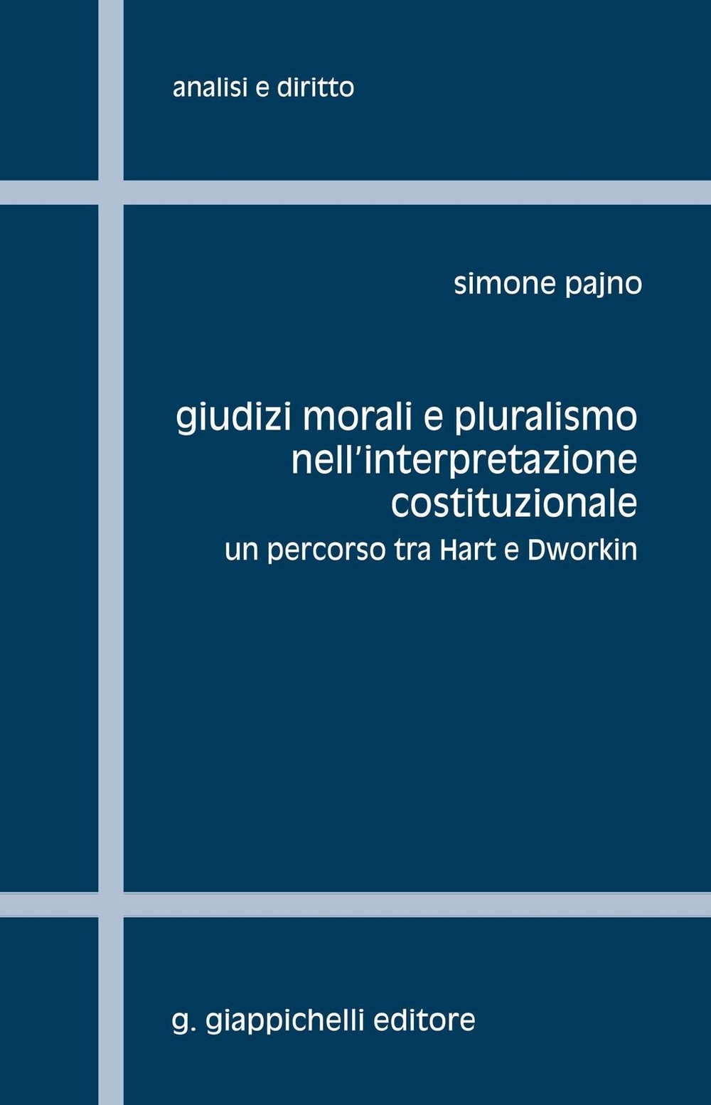 Giudizi morali e pluralismo nell'interpretazione costituzionale. - Librerie.coop
