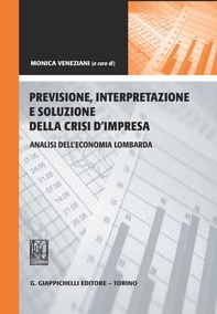 Previsione, interpretazione e soluzione della crisi d'impresa. Analisi dell'economia lombarda - Librerie.coop