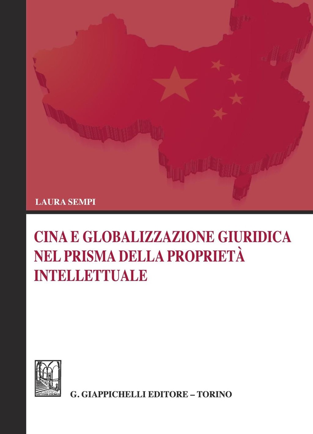 Cina e globalizzazione giuridica nel prisma della proprietà intellettuale - Librerie.coop