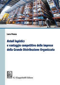 Retail logistics e vantaggio competitivo delle imprese della grande distribuzione organizzata - Librerie.coop