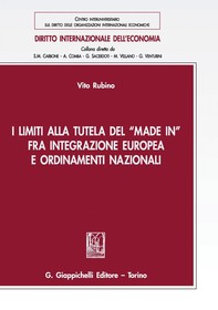 I limiti alla tutela del -Made in- fra integrazione europea e ordinamenti nazionali - Librerie.coop