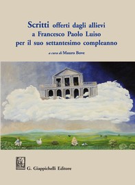 Scritti offerti dagli allievi a Francesco Paolo Luiso per il suo settantesimo compleanno - Librerie.coop