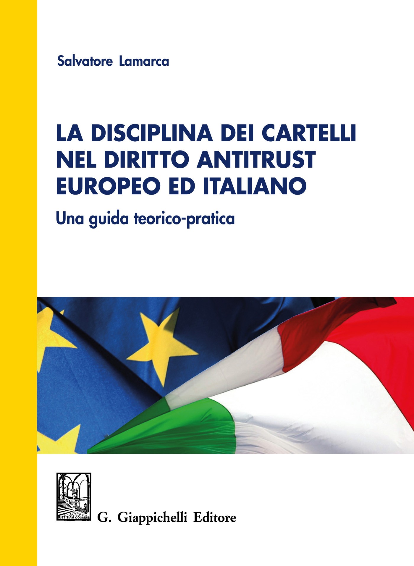 La disciplina dei cartelli nel diritto antitrust europeo ed italiano: una guida teorico-pratica - Librerie.coop