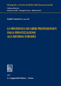 La previdenza dei liberi professionisti dalla privatizzazione alla riforma Fornero - Librerie.coop