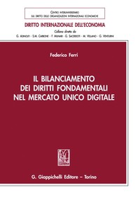 Il bilanciamento dei diritti fondamentali nel mercato unico digitale - e-Book - Librerie.coop