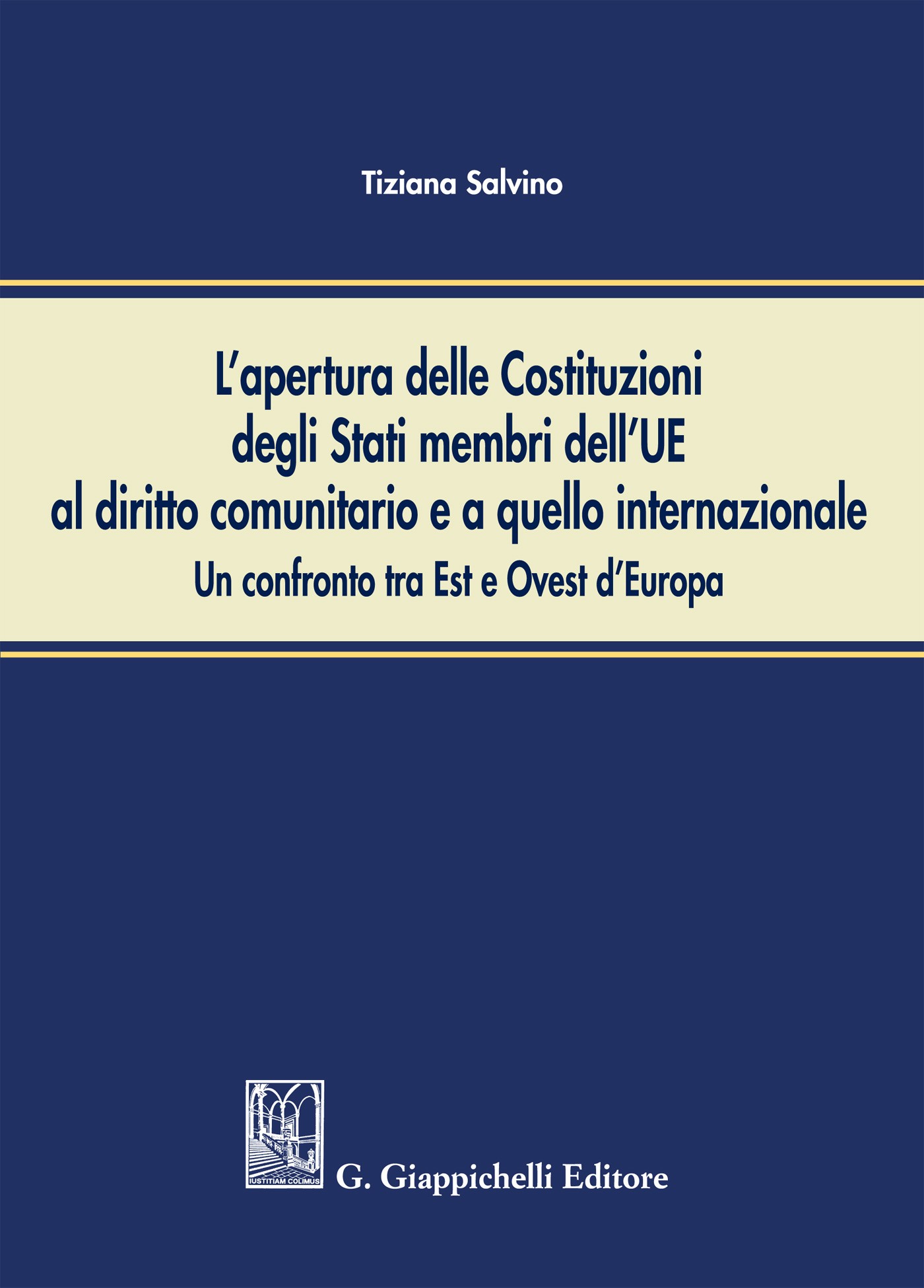 L'apertura delle Costituzioni degli Stati membri dell'UE al diritto comunitario ed a quello internazionale: un confronto tra Est ed Ovest d'Europa - Librerie.coop