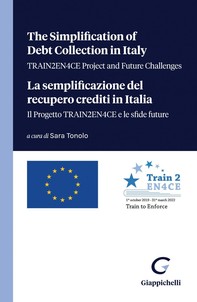 The Simplification of Debt Collection in Italy - TRAIN2EN4CE Project and Future Challenges - e-Book - Librerie.coop