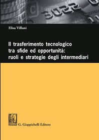 Il trasferimento tecnologico tra sfide ed opportunità: ruoli e strategie degli intermediari - Librerie.coop