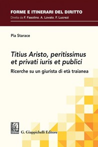Titius Aristo, peritissimus et privati iuris et publici - e-Book - Librerie.coop