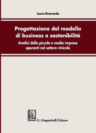 Progettazione del modello di business e sostenibilita': analisi delle piccole e medie imprese operanti nel settore vinicolo - Librerie.coop