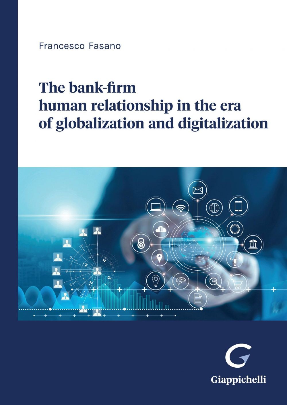 The bank-firm human relationship in the era of globalization and digitalization - e-Book - Librerie.coop