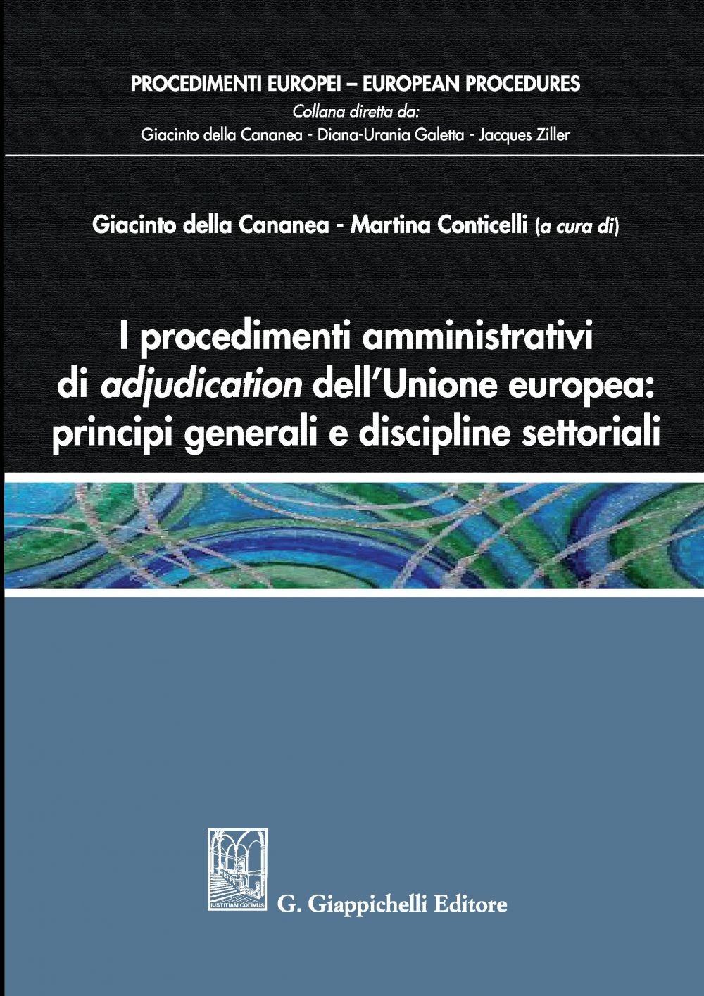 I procedimenti amministrativi di adjudication dell'Unione europea: principi generali e discipline settoriali - Librerie.coop